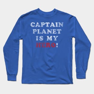 Captain Planet is my Hero! Long Sleeve T-Shirt